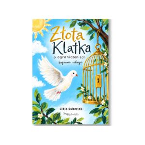 Złota klatka – bajka psychoedukacyjna o ograniczeniach
